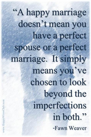 TEXT: “A happy marriage doesn’t mean you have a perfect spouse or ...