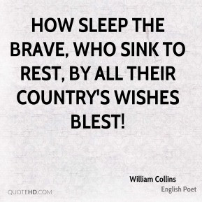 William Collins - How sleep the brave, who sink to rest, By all their ...