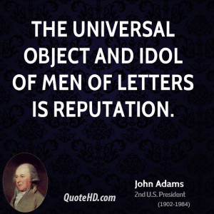 The universal object and idol of men of letters is reputation.
