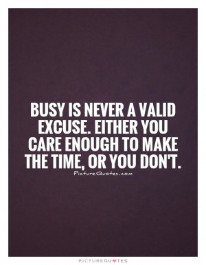 Excuses Quotes Busy Quotes Not Caring Quotes