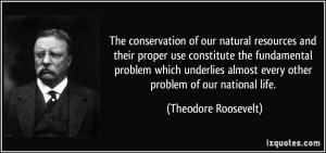 The conservation of our natural resources and their proper use ...
