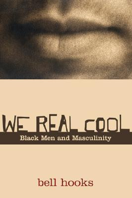 Start by marking “We Real Cool: Black Men and Masculinity” as Want ...