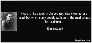 quote-hope-is-like-a-road-in-the-country-there-was-never-a-road-but ...