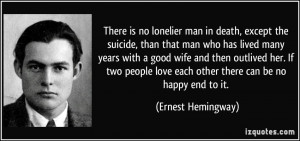 ... love each other there can be no happy end to it. - Ernest Hemingway