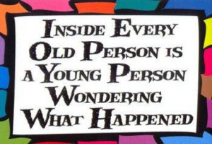 You Know You are Getting Old When.....