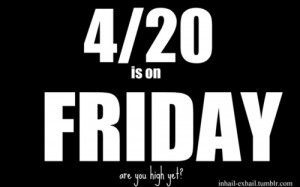 ... smoke weed 4/20 inhale exhale are you high yet? smoke one inhailexhail