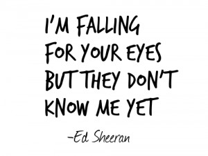 Ed Sheeran Quotes From Songs Love quote quotes lyrics kiss