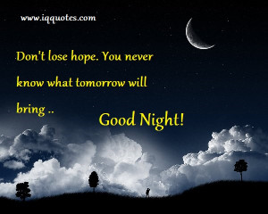 don t lose hope you never know what tomorrow will bring