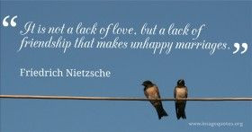 Don't lack friendship in your relationship.