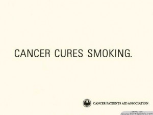 Cancer Cures Smoking.