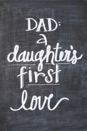 ... dad is my first REAL love and always will be. Thank you Dad for