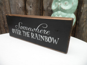 ... over the rainbow, wooden block, mantle piece, wooden quote sign