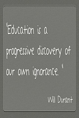Education is a progressive discovery . . . Will Durant #Spectrumlearn ...