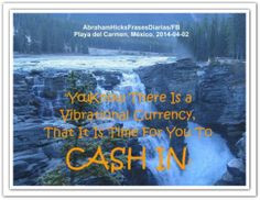 ... is time for you to CASH IN. *Abraham-Hicks Quotes (AHQ2311) #workshop