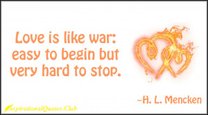 InspirationalQuotes.Club-love , war , easy , stop , H. L. Mencken