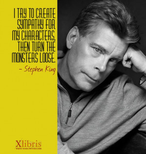 ... the monsters loose. - Stephen King, Xlibris Publishing Writing Quotes