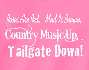 Country Music T shirt. Roses are re d, mud is brown, country music up ...