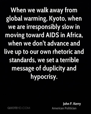When we walk away from global warming, Kyoto, when we are ...