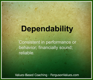 The value of dependability means consistent in performance or behavior ...