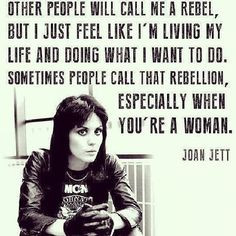 ... when you re a woman joan jett # quotes i do what i want quotes