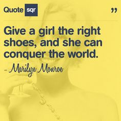 ... world. - Marilyn Monroe #quotesqr #shoes #women #quotes #MarilynMonroe