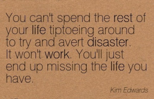 famous-work-quote-by-kim-edwards-you-cant-spend-the-rest-of-your-life ...