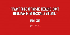 quote-Bruce-Kent-i-want-to-be-optimistic-because-i-88140.png