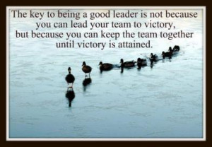 key to being a good leader is not because you can lead your team ...