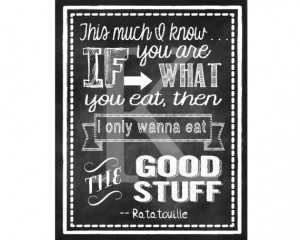 Are What You Eat, Then I Only Wanna Eat the Good Stuff - KITCHEN Quote ...