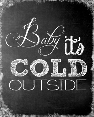 Baby Its Cold Outside Chalkboard Baby_its_cold_outside_ ...