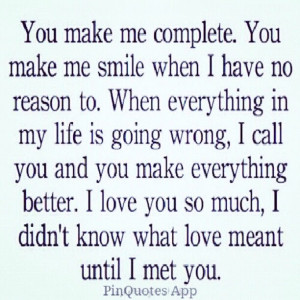 You make me complete. You make me smile when i have