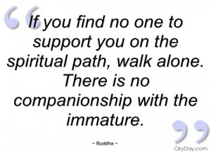 if you find no one to support you on the buddha
