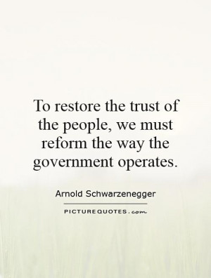 restore the trust of the people, we must reform the way the government ...