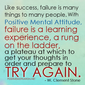 Positive Mental Attitude quotes ~ failure is a learning experience