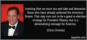 Insisting that we must tax and take and demonize those who have ...