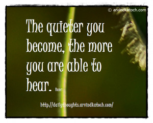 daily quote by rumi the quieter you become the quieter you become the ...