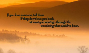 If you love someone, Tell Them, Don’t let your heart be broken by ...