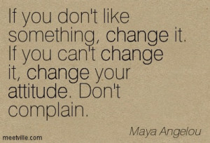 Quotation-Maya-Angelou-attitude-inspirational-change-Meetville-Quotes ...