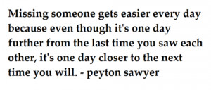 ... day further from the last time you saw each other, it's one day closer