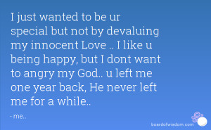 just wanted to be ur special but not by devaluing my innocent Love ...