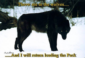 Throw me to the wolves....