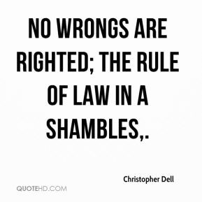 Christopher Dell - No wrongs are righted; the rule of law in a ...