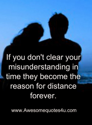 If you don't clear your misunderstanding in time they become the ...