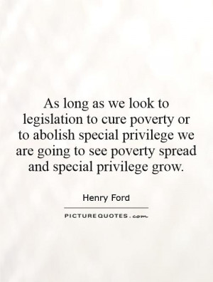 poverty or to abolish special privilege we are going to see poverty ...