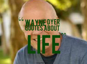 ... the thought, 'I release the need for this in my life'. – Wayne Dyer