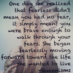 she began fearlessly moving forward toward the life she wanted to live