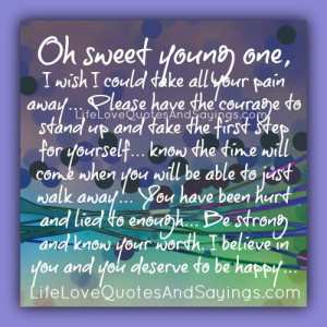 believe in you and you deserve to be happy.