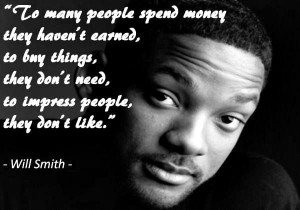 this be you. Earn it first. Delayed gratification. | Will Smith quote ...