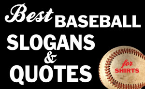 Best Baseball Slogans & Quotes