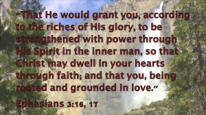 ... The Riches Of HIs Glory, To Be Strengthened With Power - Bible Quote
